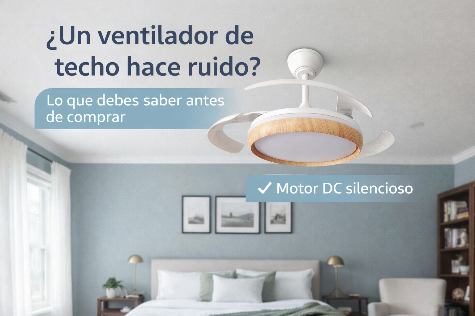 ¿Un ventilador de techo hace ruido? Lo que debes saber antes de comprar.